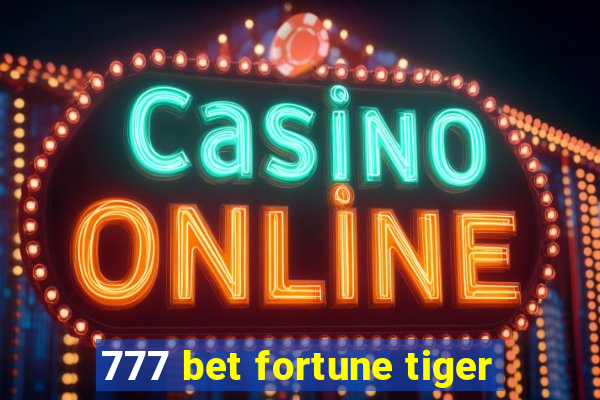 777 bet fortune tiger